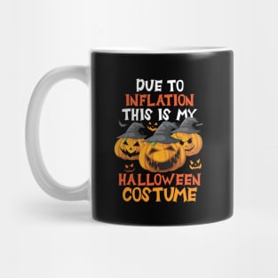 Due To Inflation This Is My Halloween Costume Mug